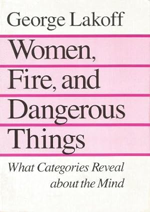 WOMEN, FIRE AND DANGEROUS THINGS : What Categories Reveal About the Mind