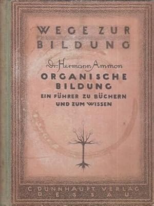 Bild des Verkufers fr Organische Bildung. Ein Fhrer zu Bchern und zum Wissen. Mit Vorwort von Friedrich Matthaesius. (= Wege zur Bildung 1. zum Verkauf von Antiquariat Carl Wegner