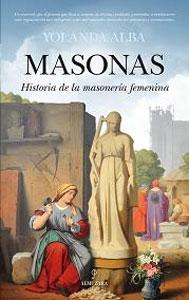 Imagen del vendedor de MASONAS: HISTORIA DE LA MASONERA FEMENINA a la venta por KALAMO LIBROS, S.L.