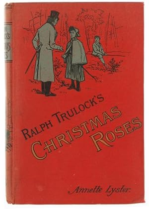 RALPH TRULOCK'S CHRISTMAS ROSES.: