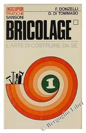 BRICOLAGE 1. L'arte di costruire da sè.: