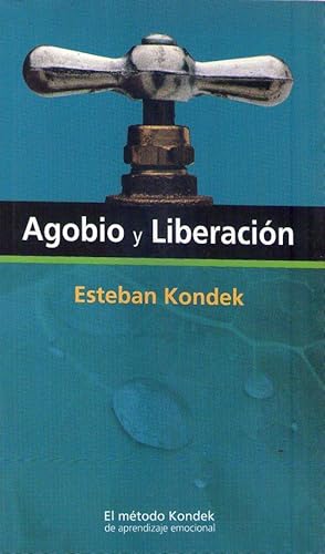 Imagen del vendedor de AGOBIO Y LIBERACION. El mtodo Kondek de aprendizaje emocional a la venta por Buenos Aires Libros