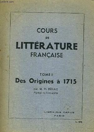 Seller image for COURS DE LITTERATURE FRANCAISE - TOME 1 : DES ORIGINES A 1715. for sale by Le-Livre