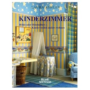 Laura Ashley - Kinderzimmer. Höhle oder Himmelbett - Kinder wollen anders wohnen. 1. dt. Ausgabe.