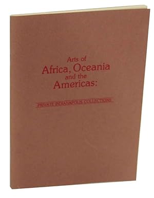 Bild des Verkufers fr Arts of Africa, Oceania and the Americas: Private Indianapolis Collections zum Verkauf von Jeff Hirsch Books, ABAA