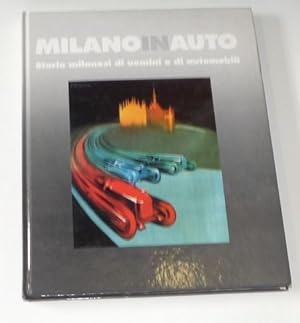 Imagen del vendedor de Milano in Auto. Storie Milanesi di Uomini e Di Automobili a la venta por Simon Lewis Transport Books