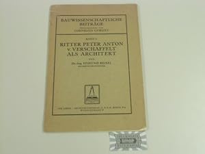 Seller image for Ritter Peter Anton v. Verschaffelt als Architekt. Bauwissenschaftliche Beitrge Band 5. for sale by Druckwaren Antiquariat