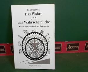 Bild des Verkufers fr Das Wahre und das Wahrscheinliche - Grundzge ganzheitlicher Erkenntnis. zum Verkauf von Antiquariat Deinbacher