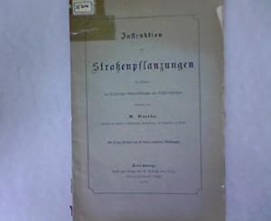 Instruktion für Straßenpflanzungen. Im Auftrage des Kaiserlichen Oberpräsidiums von Elsaß-Lothrin...