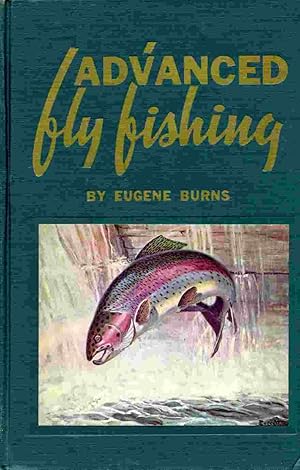 Seller image for Advanced Fly Fishing: Modern Concepts With Dry Fly, Streamer, Nymph, Wet Fly, And The Spinning Bubble. for sale by Janet & Henry Hurley
