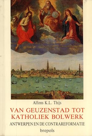 Immagine del venditore per Van Geuzenstad tot katholiek bolwerk: Maatschappelijke betekenis van de kerk in contrareformatorisch Antwerpen venduto da Masalai Press