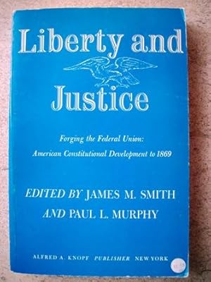 Immagine del venditore per Liberty and Justice: Forging the Federal Union: American Constitutional Development to 1869 venduto da P Peterson Bookseller