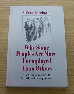 Why Some Peoples are More Unemployed Than Others: The Strange Paradox of Growth and Unemployment.