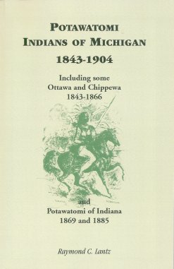 Seller image for Potawatomi Indians of Michigan 1843-1904: Including Some Ottawa and Chippewa 1843-1866 and Potawatomi of Indiana 1869-1885 for sale by Storbeck's