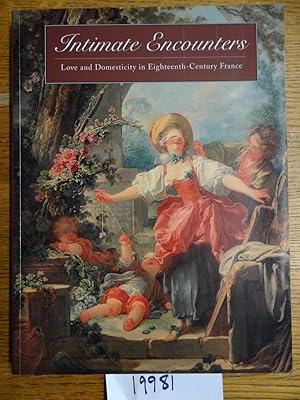 Bild des Verkufers fr Intimate Encounters: Love and Domesticity in Eighteenth-Century France zum Verkauf von Mullen Books, ABAA