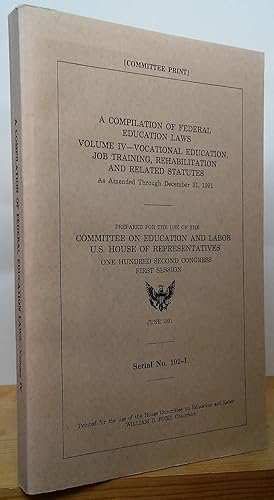 Bild des Verkufers fr A Compilation of Federal Education Laws: Volume IV - Vocational Education, Job Training, Rehabilitation and Related Statutes as Amended Through December 31, 1991 zum Verkauf von Stephen Peterson, Bookseller