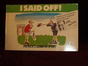 Seller image for I Said Off! : Patrick's Guide to Sport; for sale by Wheen O' Books