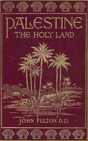 Palestine: The Holy Land: As It Was and As It Is