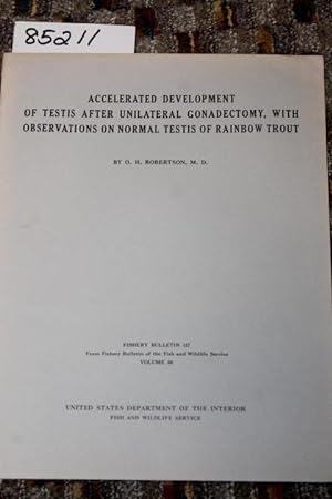 Seller image for ACCELERATED DEVELOPMENT OF TESTIS AFTER UNILATERAL GONADECTOMY WITH OBSERVATIONS ON NORMAL TESTIS OF RAINBOW TROUT for sale by Princeton Antiques Bookshop