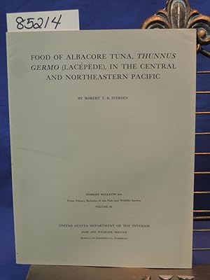 Seller image for FOOD OF ALBACORE TUNA, THUNNUS GERMO (LACEPEDE) IN THE CENTRAL AND NORTHEASTERN PACIFIC for sale by Princeton Antiques Bookshop