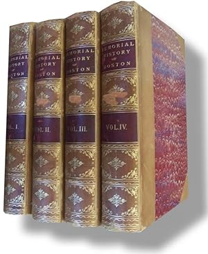 Memorial History of Boston including Suffolk County, Massachusetts 1630-1880 [Four Volume Set]