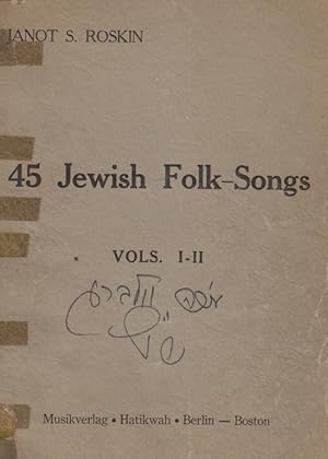 45 JEWISH FOLK-SONGS = JÜDISCHE VOLKS-LIEDER; BAND I-II [SAMMLUNG I-II]