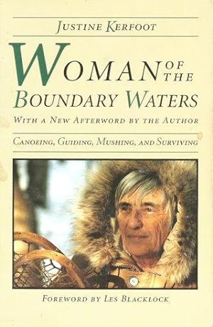 Image du vendeur pour WOMAN OF THE BOUNDARY WATERS : Canoeing, Guiding, Mushing, and Surviving mis en vente par Grandmahawk's Eyrie
