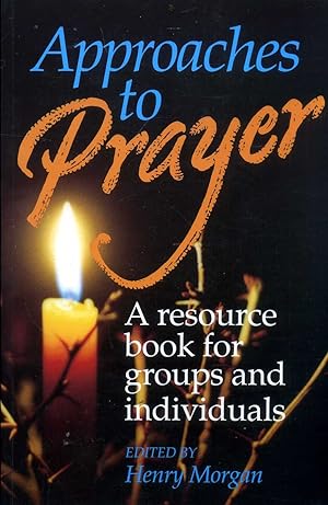 Seller image for APPROACHES TO PRAYER a resource book for groups and individuals for sale by Pendleburys - the bookshop in the hills