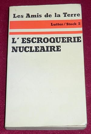 Bild des Verkufers fr L'ESCROQUERIE NUCLEAIRE zum Verkauf von LE BOUQUINISTE