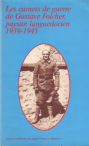 Les carnets de guerre de Gustave Folcher, paysan languedocien 1939-1945