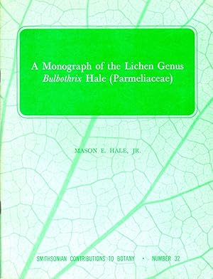 Imagen del vendedor de Monograph of the Lichen Genus Bulbothrix Hale (Parmeliaceae) Smithsonian Contribution to Botany Number 32 a la venta por Book Booth