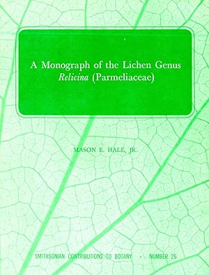 Imagen del vendedor de Monograph of the Lichen Genus Relicina (Parmeliaceae) Smithsonian Contribution to Botany Number 26 a la venta por Book Booth