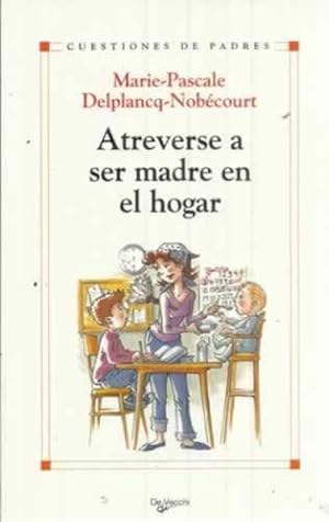 Image du vendeur pour Atreverse a ser madre en el hogar mis en vente par Librera Cajn Desastre