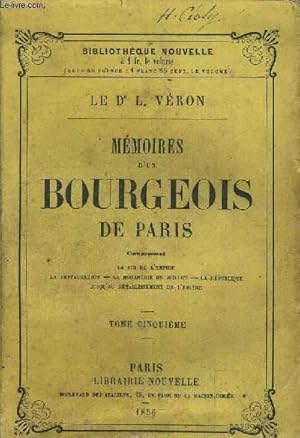 Imagen del vendedor de MEMOIRES D'UN BOURGEOIS DE PARIS - TOME CINQUIEME - COMPRENANT LA FIN DE L'EMPIRE - LA RESTAURATION - LA MONARCHI DE JUILLET - LA REPUBLIQUE JUSQU'AU RETABLISSEMENT DE L'EMPIRE. a la venta por Le-Livre