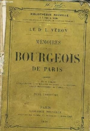 Seller image for MEMOIRES DE BOURGEOIS DE PARIS - TOME TROISIEME - LA FIN DE L'EMPIRE LA RESTAURATION LA MONARCHIE DE JUILLET LA REPUBLIQUE JUSQU'AU RETABLISSEMENT DE L'EMPIRE. for sale by Le-Livre