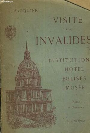 Image du vendeur pour VISITE AUX INVALIDES - INSTITUTION HOTEL EGLISES MUSEE. mis en vente par Le-Livre