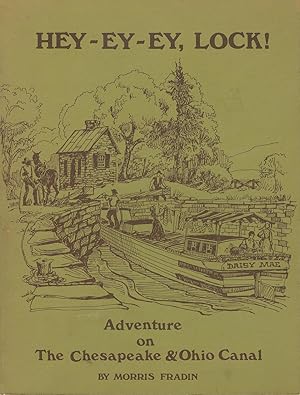 Image du vendeur pour Hey-Ey-Ey, Lock! Adventure on The Chesapeake & Ohio Canal mis en vente par Dorley House Books, Inc.