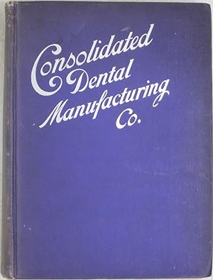 Imagen del vendedor de [Consolidated Dental Manufacturing Co.] Illustrated and descriptive catalogue, classified into departments and numbers a la venta por Powell's Bookstores Chicago, ABAA
