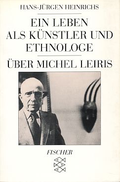 Ein Leben als Künstler und Ethnologe. Über Michel Leiris. Fischer 10112.