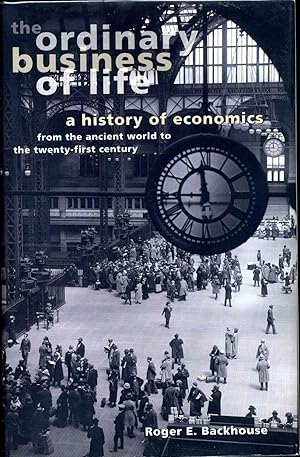 The Ordinary Business of Life: A History of Economics from the Ancient World to the Twenty-First ...