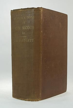 Personal Narrative of Explorations and Incidents In Texas, New Mexico, California, Sonora, and Ch...