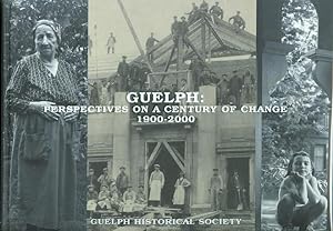 Image du vendeur pour GUELPH: PERSPECTIVES ON A CENTURY OF CHANGE, 1900-2000. mis en vente par Capricorn Books