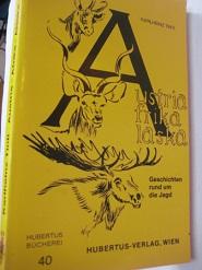 Bild des Verkufers fr Austria-Afrika-Alaska Geschichten rund um die Jagd Hubertusbcherei Bd. 40 zum Verkauf von Alte Bcherwelt