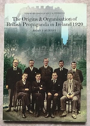 The Origins and Organisation of British Propaganda in Ireland, 1920