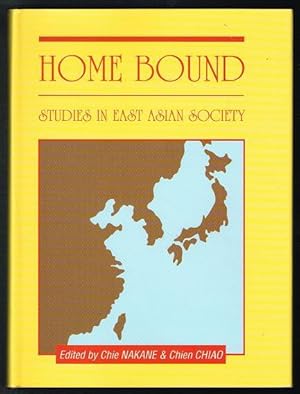 Seller image for Home Bound: Studies in East Asian Society; Papers Presented at the Symposium in Honor of the Eightieth Birthday of Professor Fei Xiaotong for sale by Nighttown Books