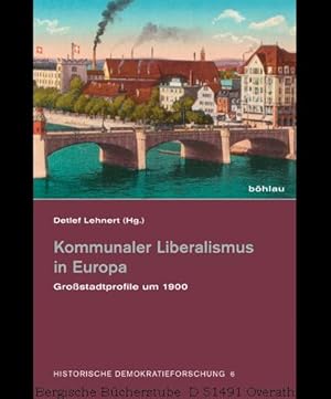 Bild des Verkufers fr Kommunaler Liberalismus in Europa. Grostadtprofile um 1900. (Historische Demokratieforschung 6). zum Verkauf von Antiquariat Bergische Bcherstube Mewes