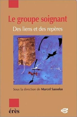 Seller image for Le groupe soignant : Des liens et des repres for sale by Emmanuelle Morin