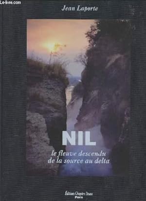 Bild des Verkufers fr NIL; LE FLEUVE DESCENDU DE LA SOURCE AU DELTA. zum Verkauf von Le-Livre