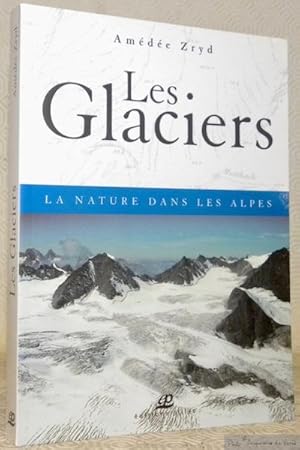 Seller image for Les Glaciers. La nature dans les Alpes. for sale by Bouquinerie du Varis