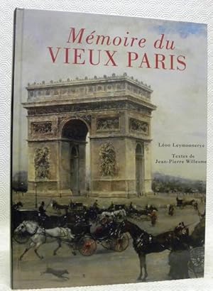 Bild des Verkufers fr Mmoire du vieux Paris. Lon Leymonnerye. Texte de Jean-Pierre Willesme. zum Verkauf von Bouquinerie du Varis